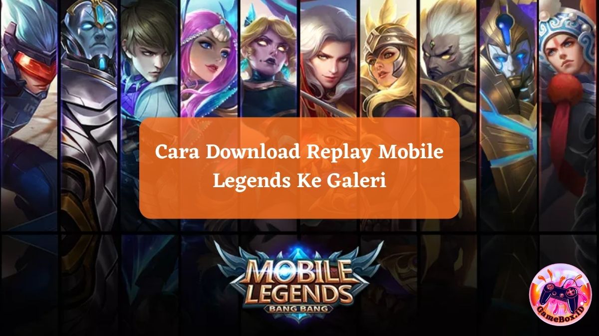 Cara Download Replay Mobile Legends Ke Galeri