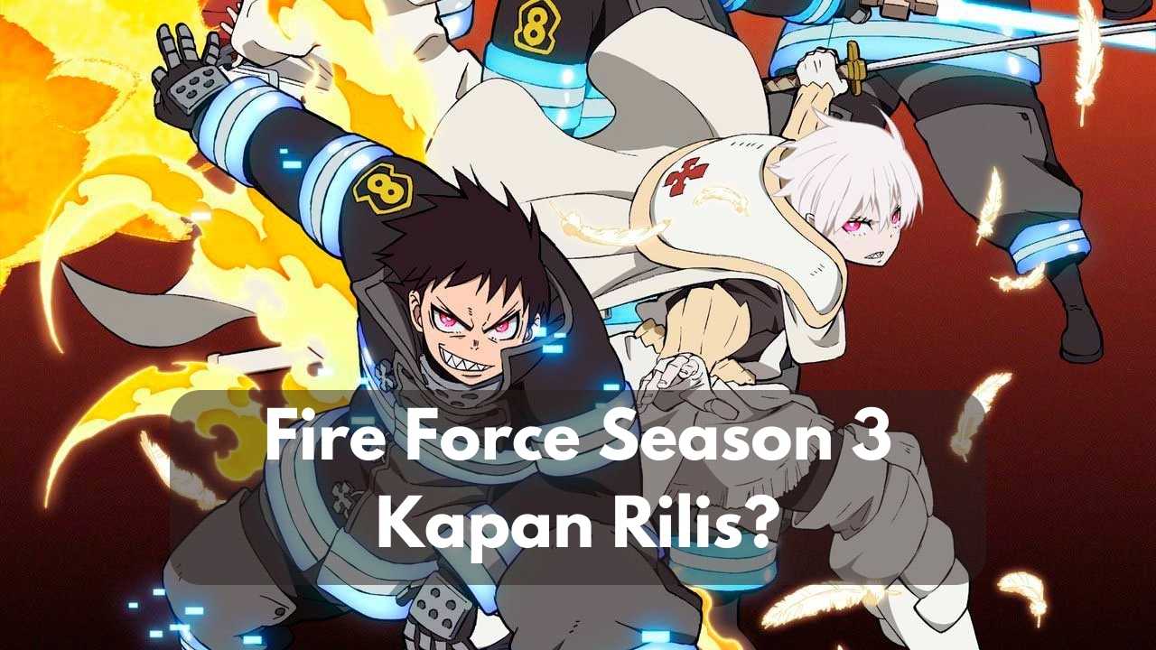 Fire Force Season 3 Kapan Rilis