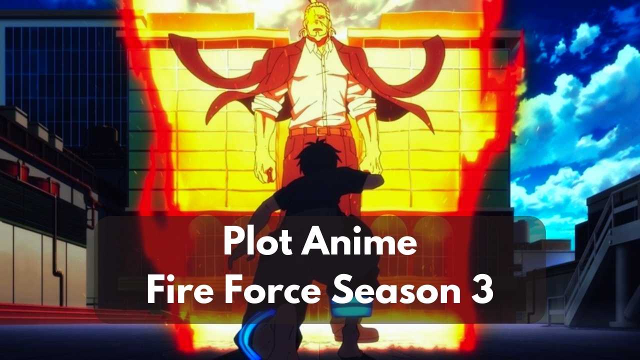 Plot Anime Fire Force Season 3