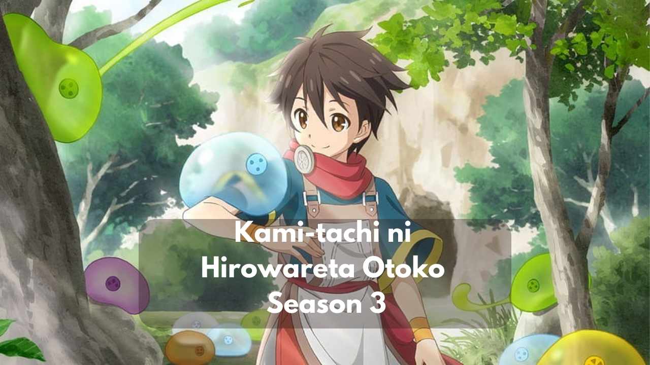 Kami-tachi ni Hirowareta Otoko season 3