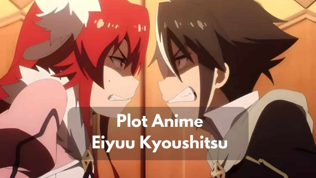 Plot Anime Eiyuu Kyoushitsu