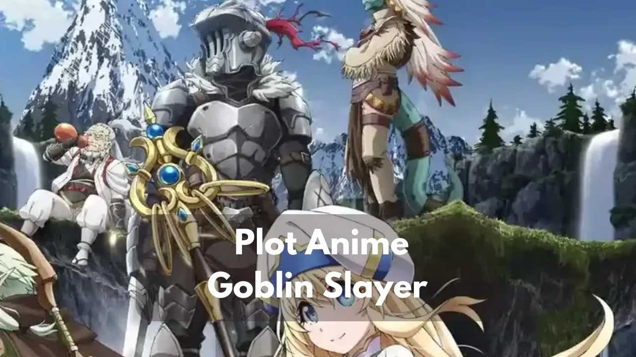 Plot Anime Goblin Slayer