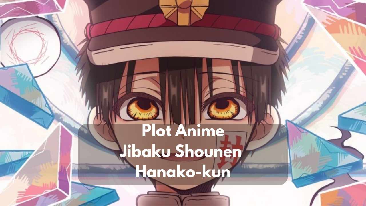 Plot Anime jibaku shounen hanako-kun