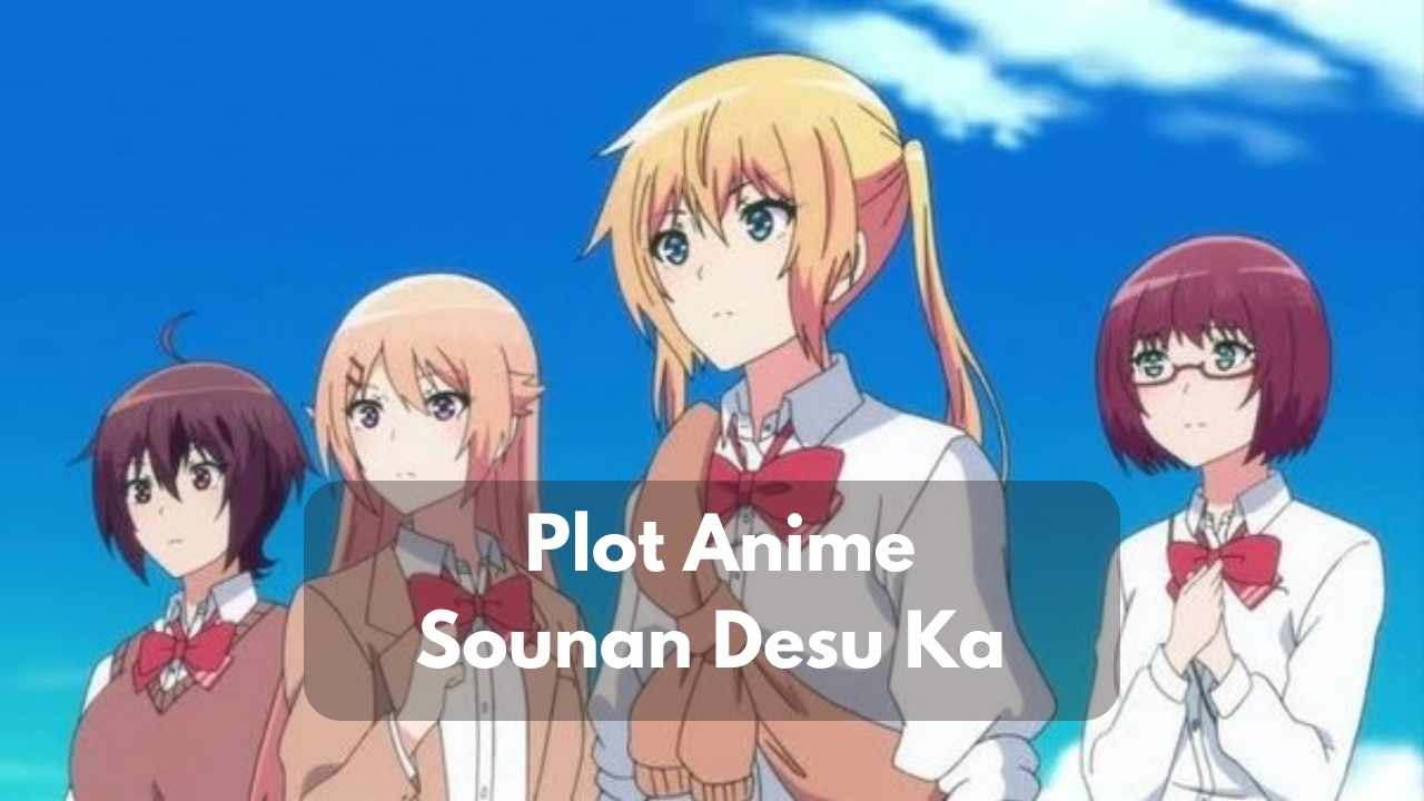Plot Anime Sounan Desu Ka
