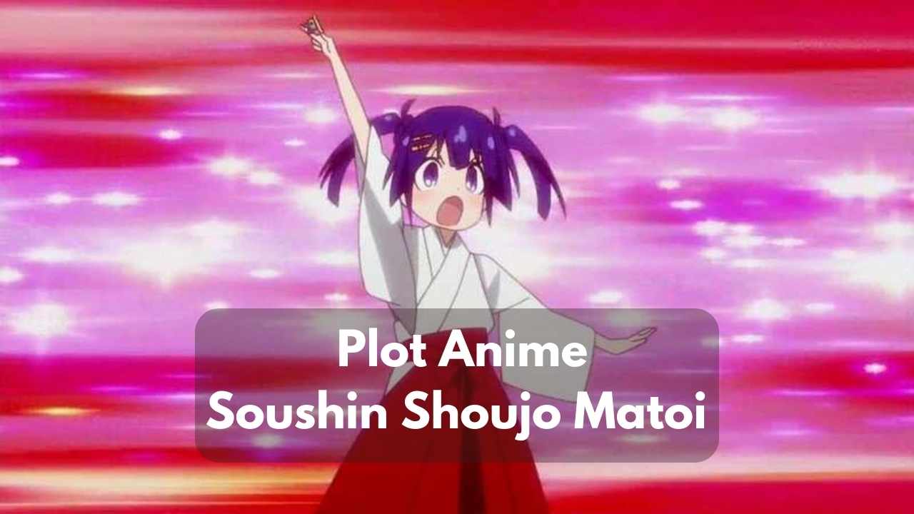 Plot Anime Soushin Shoujo Matoi