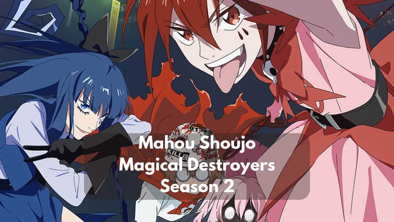 Mahou Shoujo Magical Destroyers Season 2