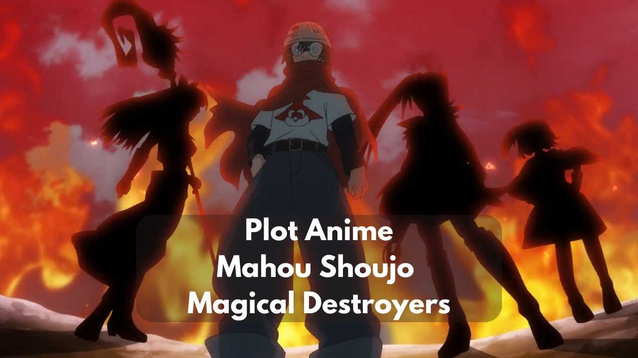 Plot Anime Mahou Shoujo Magical Destroyers